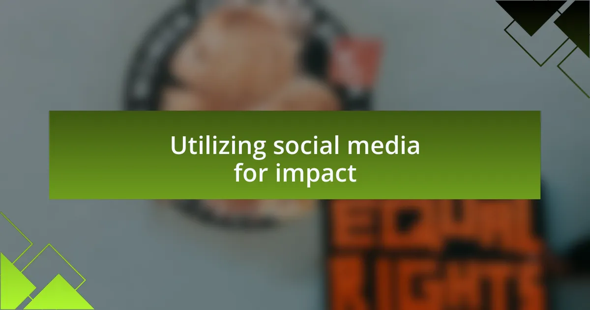 Utilizing social media for impact